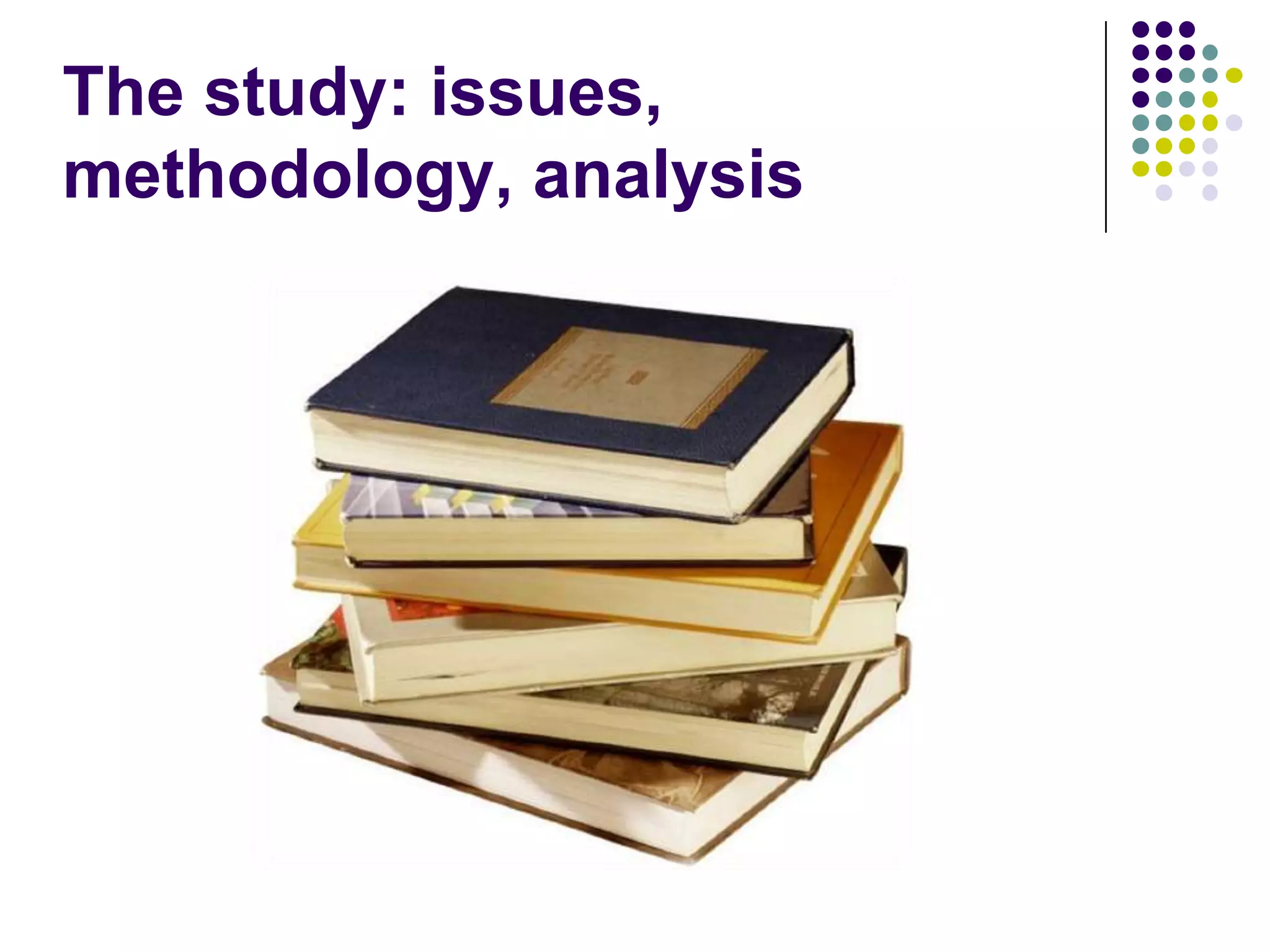 The study: issues, methodology, analysis