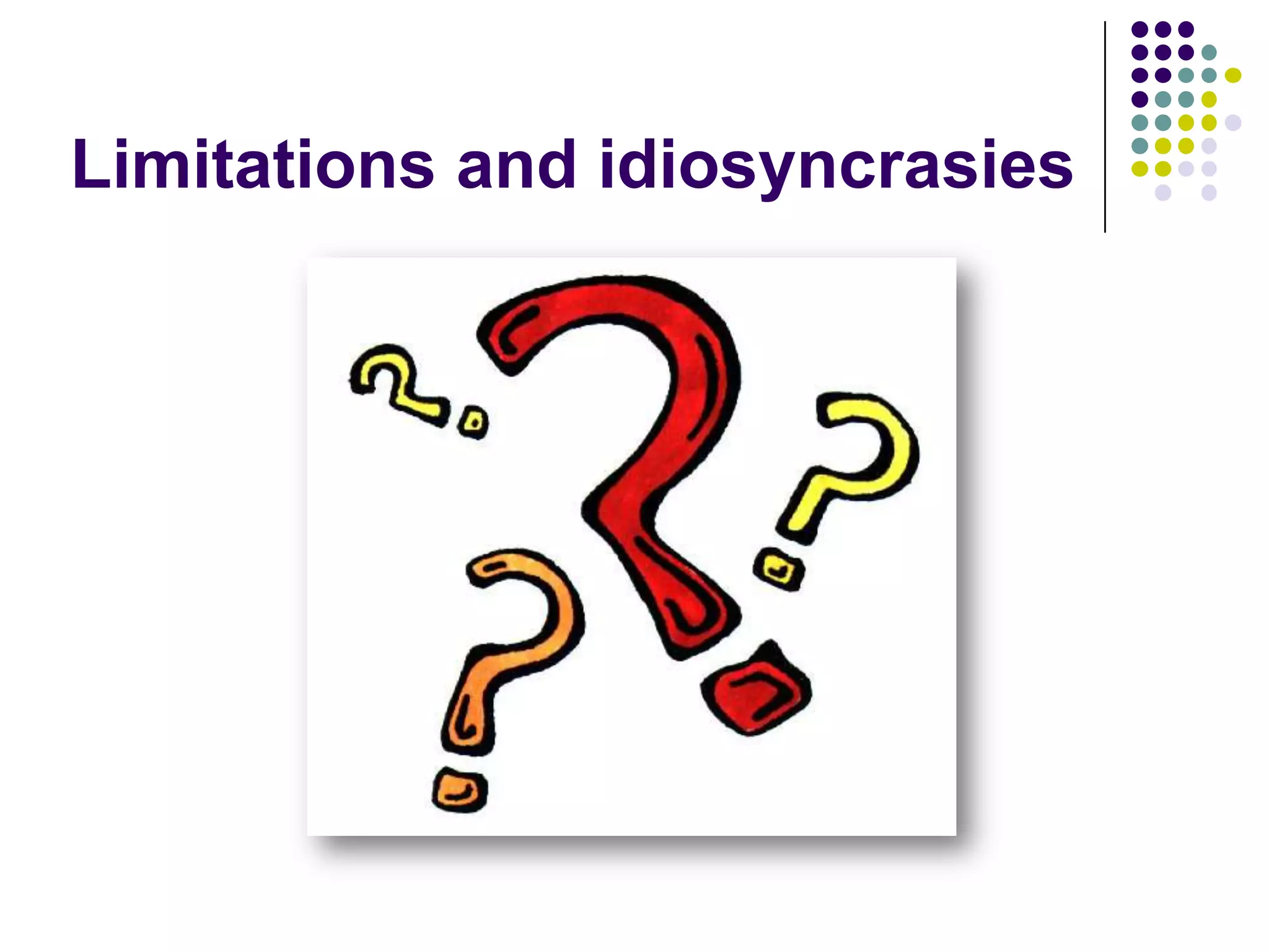 Limitations and idiosyncrasies