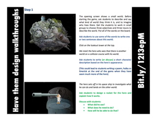 Bit.ly/12I3epM

Have them design walkthroughs

 