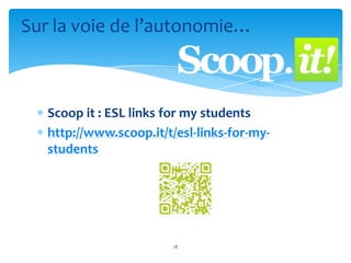 Sur la voie de l’autonomie…

Scoop it : ESL links for my students
http://www.scoop.it/t/esl-links-for-mystudents

18

 