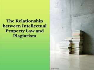 The Relationship between Intellectual Property Law and PlagiarismGetty Images