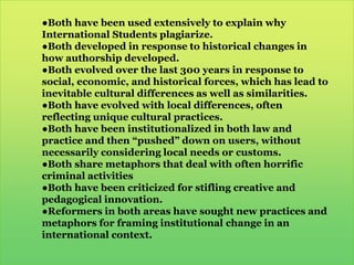 Both have been used extensively to explain why International Students plagiarize.