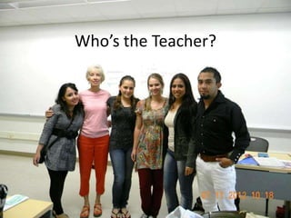 Who’s the Teacher?




                     21
 