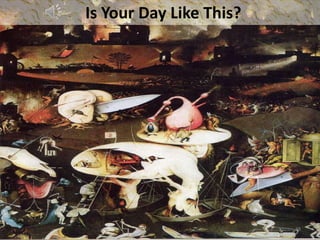 Is Your Day Like This?




                         38
 