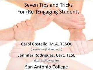 Seven Tips and Tricks
For (Re-)Engaging Students
 