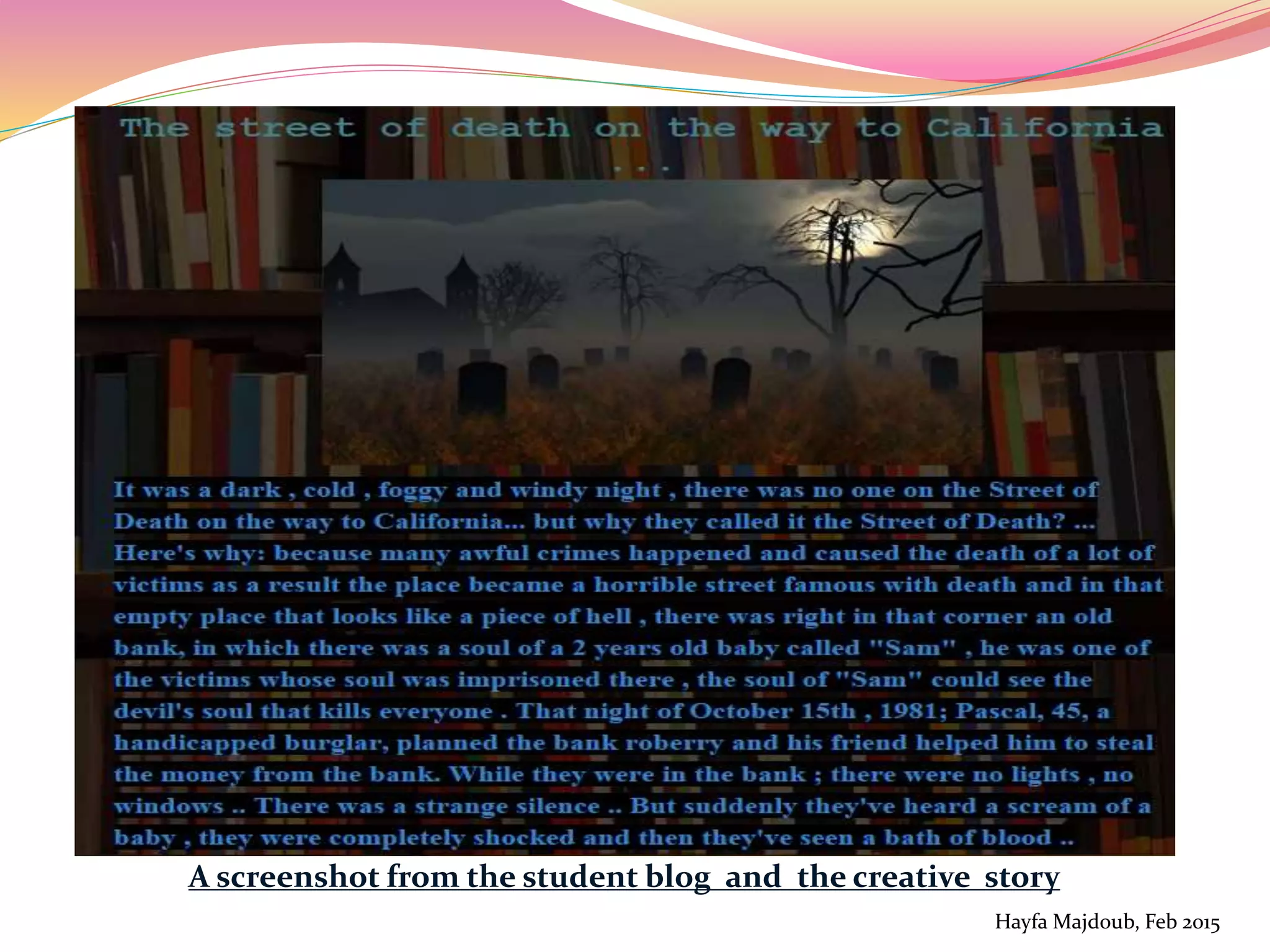 A screenshot from the student blog and the creative story
Hayfa Majdoub, Feb 2015
 