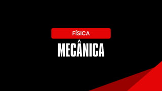 FÍSICA
MECANICA
^
 