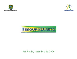 São Paulo, setembro de 2006
Ministério da Fazenda
 