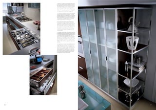I cassetti e i cestelli sono perfettamente orga-
     nizzati per contenere posate, vasellame, pentole.
     Gli oggetti più preziosi possono invece trovare
     posto nell'armadio a vetro con ante a soffietto
     o in quello a giorno (tutti e due con telai in
     alluminio). Elementi d'arredo perfetti per una
     cucina che tende ad assumere sempre più la
     configurazione di un ambiente soggiorno.

     The drawers and baskets are perfectly organised
     to take cutlery, crockery and pans. The most
     valuable objects can be displayed in the cupboard
     with folding glass doors, or in the open cupboard
     (both with aluminium structure). Perfect pieces
     of furniture for a kitchen that is increasingly
     acquiring the layout of a living-room.

     Les tiroirs et les paniers sont parfaitement
     organisés pour ranger couverts, vaisselle et
     casseroles. Les objets les plus précieux peuvent
     être rangés dans l'armoire vitrée avec portes
     à livret ou dans l'armoire ouverte (toutes deux
     avec cadres en aluminium). Des éléments
     d'ameublement parfaits pour une cuisine qui
     prend de plus en plus la configuration d'une
     salle de séjour.

     Schubladen und Auszüge sind perfekt organisiert
     und bieten viel Platz für Besteck, Töpfe, Teller
     u.v.a.m. Die schönsten Stücke hingegen kommen
     im Vitrinenschrank mit Faltfronten oder in
     einem offenen Schrank (beide mit Alurahmen)
     besonders gut zur Geltung. Solche Elemente
     komplettieren eine Küche, die sich nicht mehr
     als reine Arbeits-, sondern in zunehmendem
     Maße als Wohnküche, ja sogar als Wohnraum
     versteht.

     Los cajones y los cestos están perfectamente
     organizados para contener los cubiertos, la
     vajilla y la batería de cocina. Los objetos más
     preciosos, en cambio, pueden colocarse en la
     vitrina con puertas de fuelle o en el armario
     abierto (ambos con estructuras de aluminio).
     Elementos de decoración perfectos para una
     cocina que tiende a adoptar cada vez más la
     configuración de una sala de estar.




36                                                       37
 