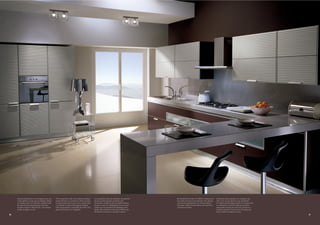 Cambia personalità e si configura ancor più        The composition with units featuring ribbed     La composition avec des éléments caractérisés      Die lackierten Fronten mit Rillen in Aluminium   Cambia de personalidad y se configura aún
     cucina aperta al nuovo, per tecnologia e design,   lacquered doors in aluminium Grey changes       par des portes laquées grequées gris               Grau dieser Küche unterstreichen den design-     más como cocina abierta a las novedades,
     la composizione con elementi caratterizzati        its personality and is even more clearly open   aluminium change de personnalité et prend          und technologiebetonten, für Neues offenen       en materia de tecnología y diseño, la composición
     da ante laccate grecate grigio alluminio.          to novelties in both technology and design.     de plus en plus la configuration d'une cuisine     Charakter dieser Küche ebenso wie die Hoch-      con elementos caracterizados por puertas
     Armadi e pensili raffinatissimi, che rendono       Ultra-sophisticated cupboards and wall units    ouverte aux nouveautés technologiques et de        und Oberschränke.                                acanaladas lacado gris aluminio. Armarios y
     inedito lo spazio cucina.                          give this kitchen true originality.             design. Des armoires et des hauts raffinés tran-                                                    muebles de pared sumamente refinados que
                                                                                                        sforment la cuisine en une pièce unique.                                                            hacen inédito el espacio cocina.
40                                                                                                                                                                                                                                                              41
 