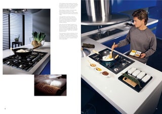 Tess interpreta le ultime tendenze, anche cultu-
     rali, legate al cibo e alla sua ritualità. La penisola
     attrezzata di fuochi per la cottura diventa così
     elemento di primo piano nella creazione e
     condivisione di eventi unici e personali.

     Tess interprets the latest cultural and other
     trends relating to food and its rituals.
     The peninsula fitted with burners takes centre
     stage in creating and sharing unique, personal
     events.

     Tess interprète les dernières tendances,
     culturelles aussi, liées à l'aliment et à ses
     rites. La péninsule équipée de feux gaz pour
     la cuisson se transforme en un élément de
     premier plan pour partager des moments
     uniques et intimes.

     Tess setzt auch die jüngsten Tendenzen um,
     die sich bei der Ess- und Trinkkultur und den
     damit verbundenen Ritualen abzeichnen. Die
     mit einer Kochstelle ausgestattete Halbinsel
     wird so zu einem essentiellen Element bei der
     Gestaltung und dem “Zelebrieren” geselligen
     Beisammenseins.

     Tess interpreta las últimas tendencias, incluso
     culturales, relacionadas a la alimentación y a
     su ritualidad. La península equipada con zona
     de cocción se convierte así en un elemento de
     primer plano para crear y compartir eventos
     únicos y personales.




54                                                            55
 