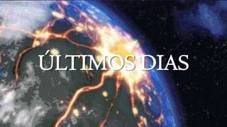 ÚLTIMOS DIAS
 