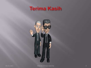 09/11/2011   TEKNIK EVALUASI PAI   9
 