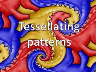 Tessellating patterns 