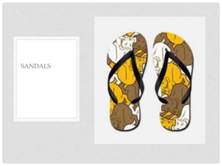 SANDALS
 