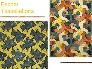 Escher
Tessellations
 