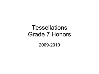 Tessellations Grade 7 Honors 2009-2010 