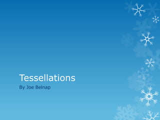 Tessellations
By Joe Belnap
 