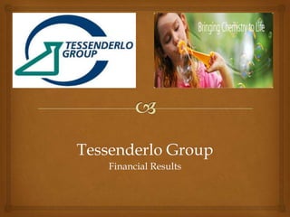 Tessenderlo Group
   Financial Results
 