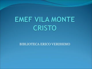 BIBLIOTECA ERICO VERISSIMO 
