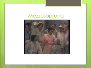 Mezzosoprano
 