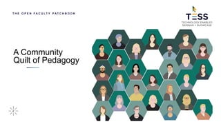 2
T H E O P E N F A C U L T Y P AT C H B O O K
A Community
Quilt of Pedagogy
 