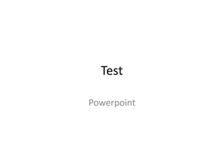 Test	 Powerpoint 