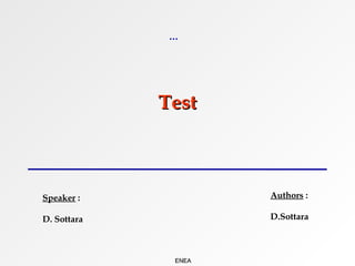 ... Test Speaker  : D. Sottara Authors  : D.Sottara 