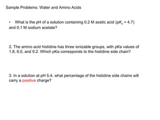 Sample Problems: Water and Amino Acids ,[object Object],[object Object],[object Object],[object Object],[object Object],[object Object]