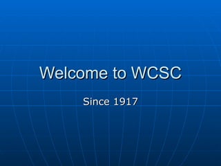 Welcome to WCSC Since 1917 