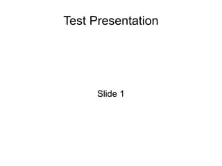 Test Presentation Slide 1 