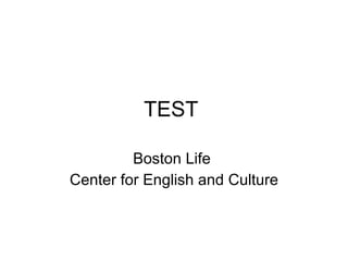 TEST  Boston Life  Center for English and Culture 