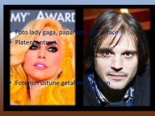 Foto lady gaga, paparazzi, poker face Platencontract Fotonun ustune getallen schrijven She was killed at 1 October 2002 