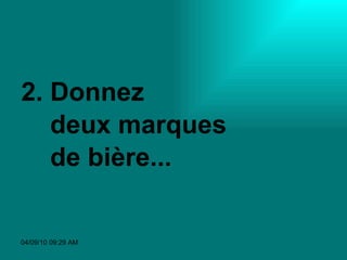 2. Donnez  deux marques de bière... 