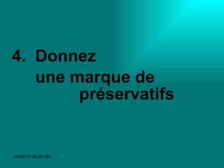 4.  Donnez  une marque de  préservatifs 