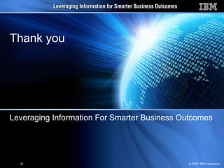 Leveraging Information For Smarter Business Outcomes  Thank you 