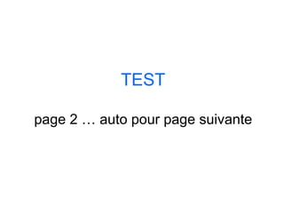TEST page 2 … auto pour page suivante 