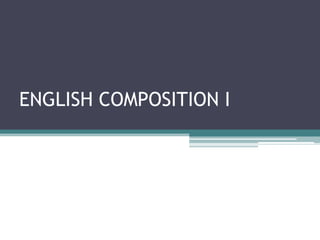 ENGLISH COMPOSITION I 