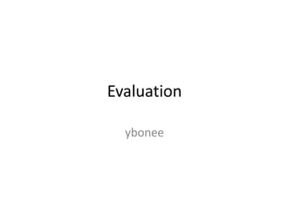 Evaluation ybonee 