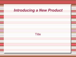 Introducing a New Product Title 