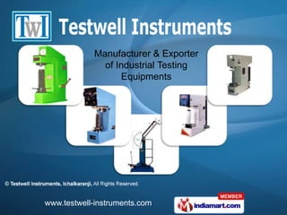 Manufacturer & Exporter  of Industrial Testing  Equipments www.testwell-instruments.com 