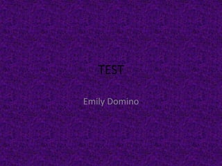 TEST Emily Domino 