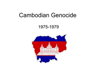 Cambodian Genocide 1975-1979 