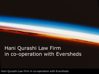 Hani Qurashi Law Firm  in co-operation with Eversheds Hani Qurashi Law Firm in co-operation with Eversheds   