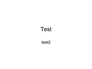 Test test2 