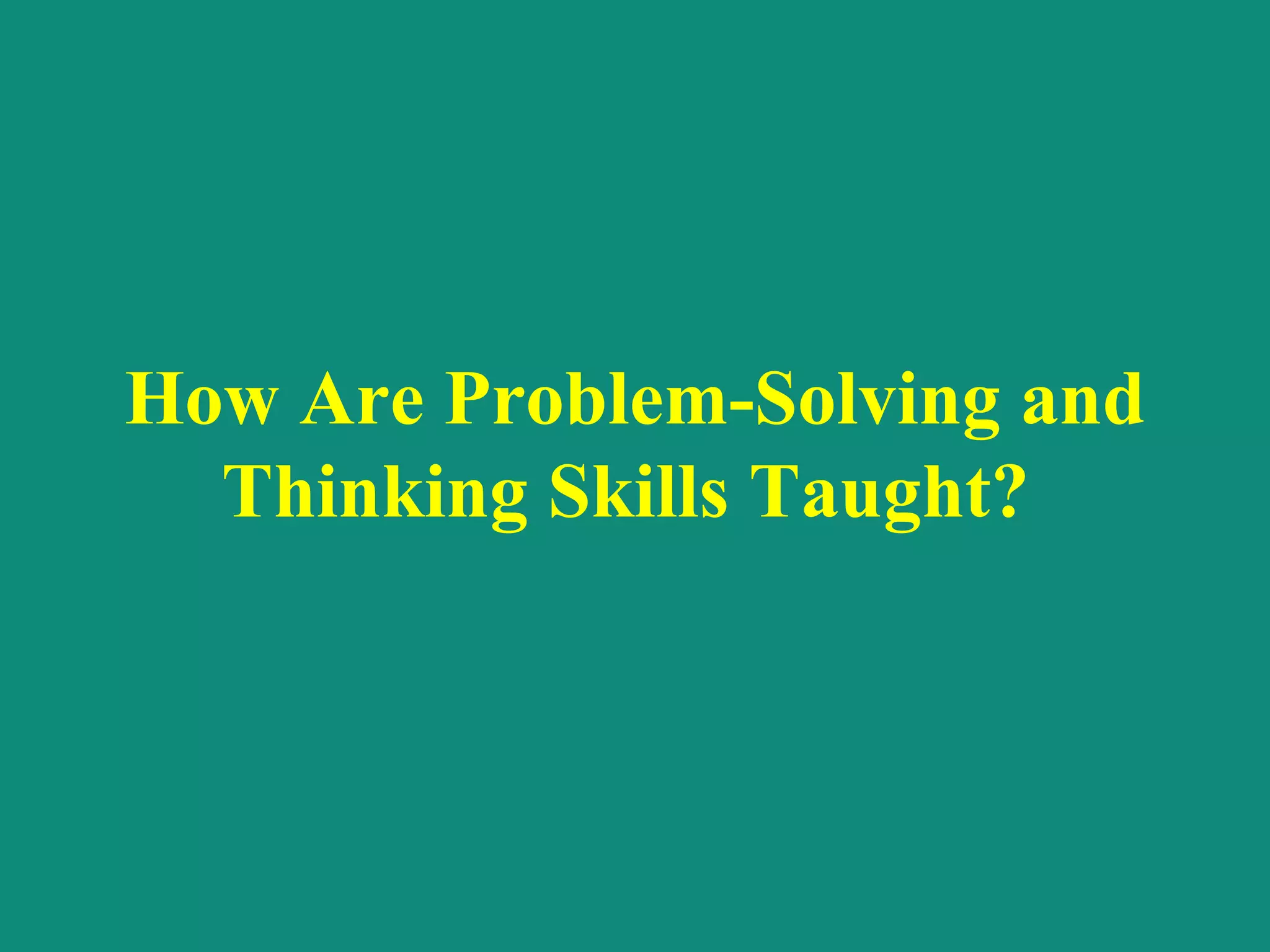How Are Problem-Solving and Thinking Skills Taught?  