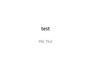 test PBL TEst 