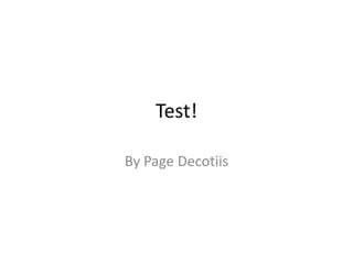 Test! By Page Decotiis 