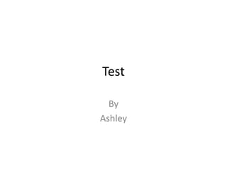Test By Ashley 