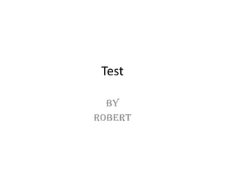 Test By  Robert 